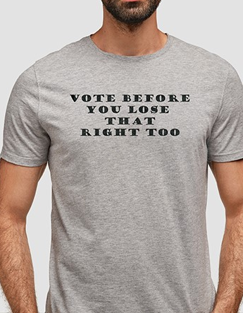 Vote before you lose that right too t-shirt